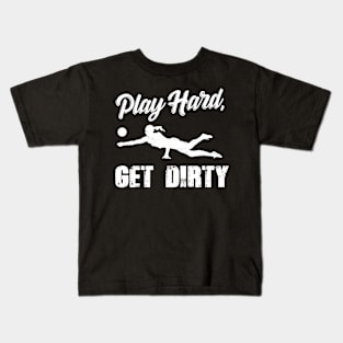 Volleyball Gift Play Hard Get Dirty Kids T-Shirt